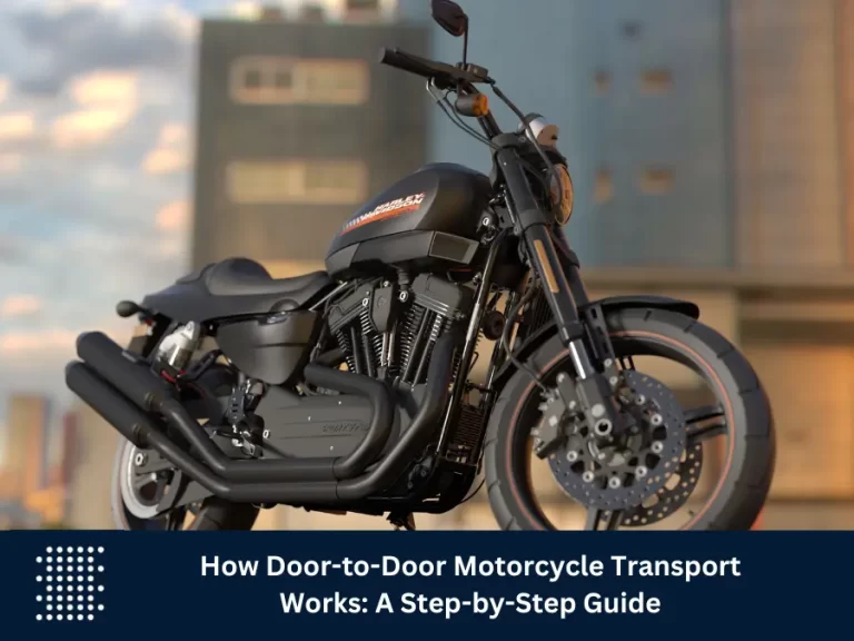 How Door-to-Door Motorcycle Transport Works: A Step-by-Step Guide