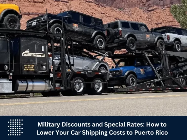 Military Discounts and Special Rates: How to Lower Your Car Shipping Costs to Puerto Rico