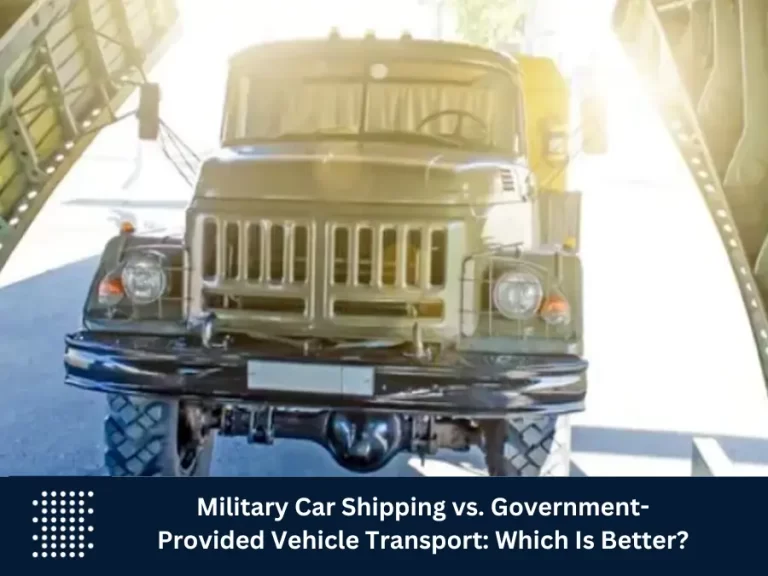 Military Car Shipping vs. Government-Provided Vehicle Transport: Which Is Better?