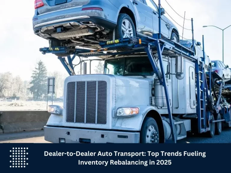 Dealer-to-Dealer Auto Transport: Top Trends Fueling Inventory Rebalancing in 2025