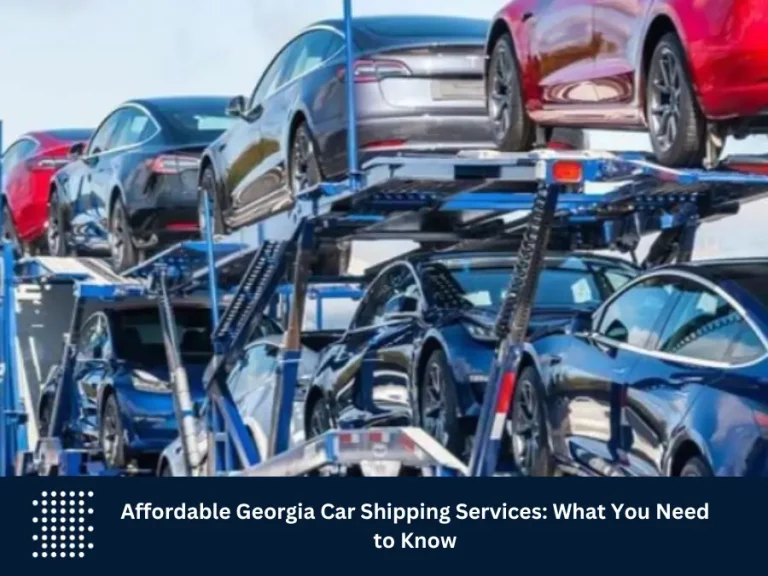 Affordable Georgia Car Shipping Services: What You Need to Know