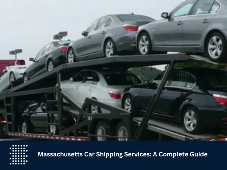 Massachusetts Car Shipping Services: A Complete Guide